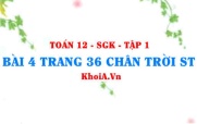 Bài 4 trang 36 Toán 12 Tập 1 Chân trời sáng tạo